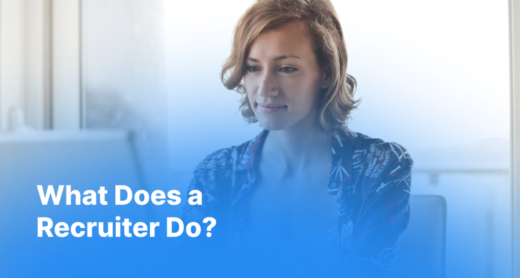 What Does a Recruiter Do?