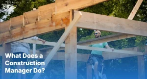 What Does a Construction Manager Do?