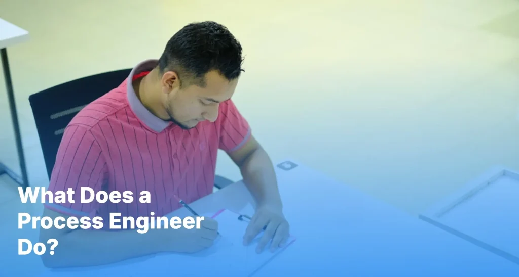 What Does a Process Engineer Do?