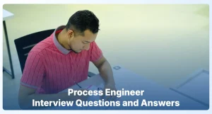Process Engineer Interview Questions